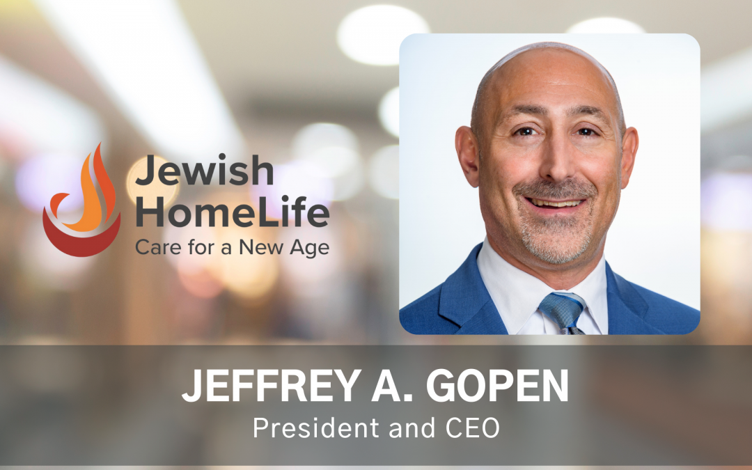 Jeffrey A. Gopen Becomes CEO of Jewish HomeLife